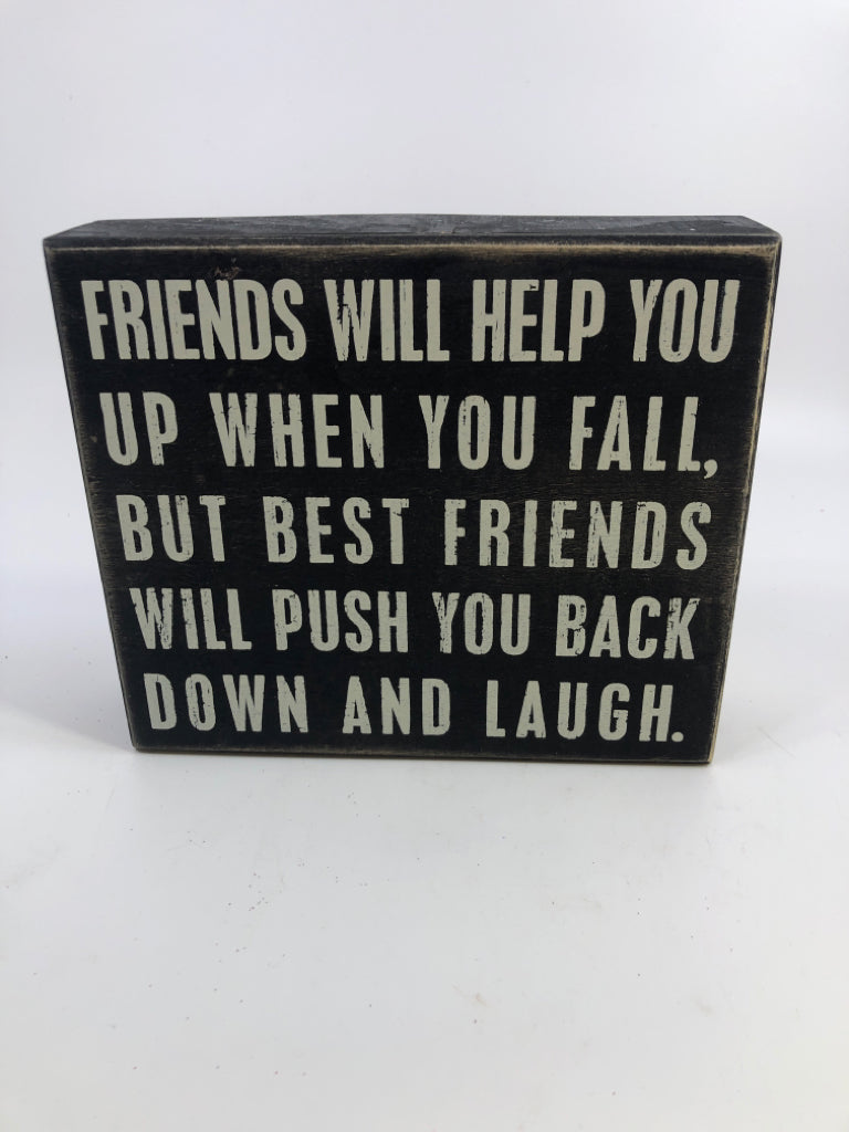 "FRIENDS WILL HELP YOU" BLACK/WHITE WOOD SHELF SIGN.
