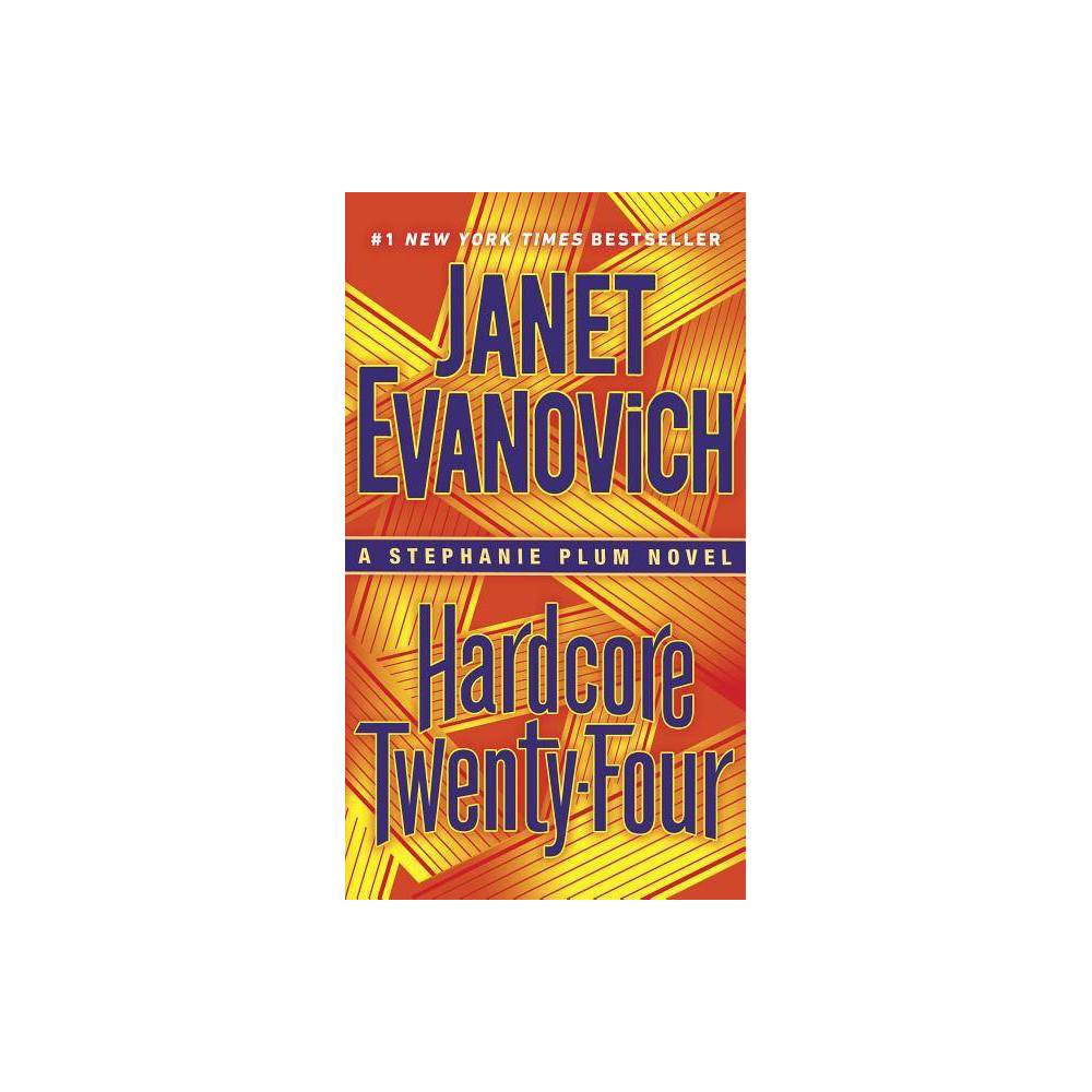 Hardcore Twenty-Four - (Stephanie Plum) by Janet Evanovich (Paperback) - Evanovi