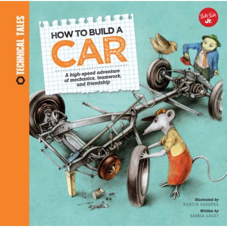 How to Build a Car: a High-Speed Adventure of Mechanics, Teamwork, and Friendshi