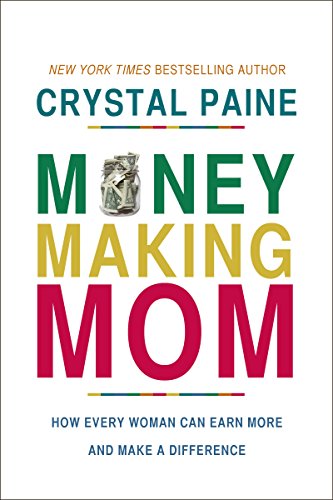 Money-Making Mom: How Every Woman Can Earn More and Make a Difference (Hardcover