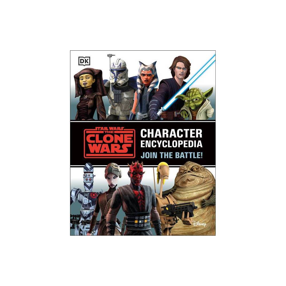 Star Wars the Clone Wars Character Encyclopedia: Join the Battle! by Jason Fry (