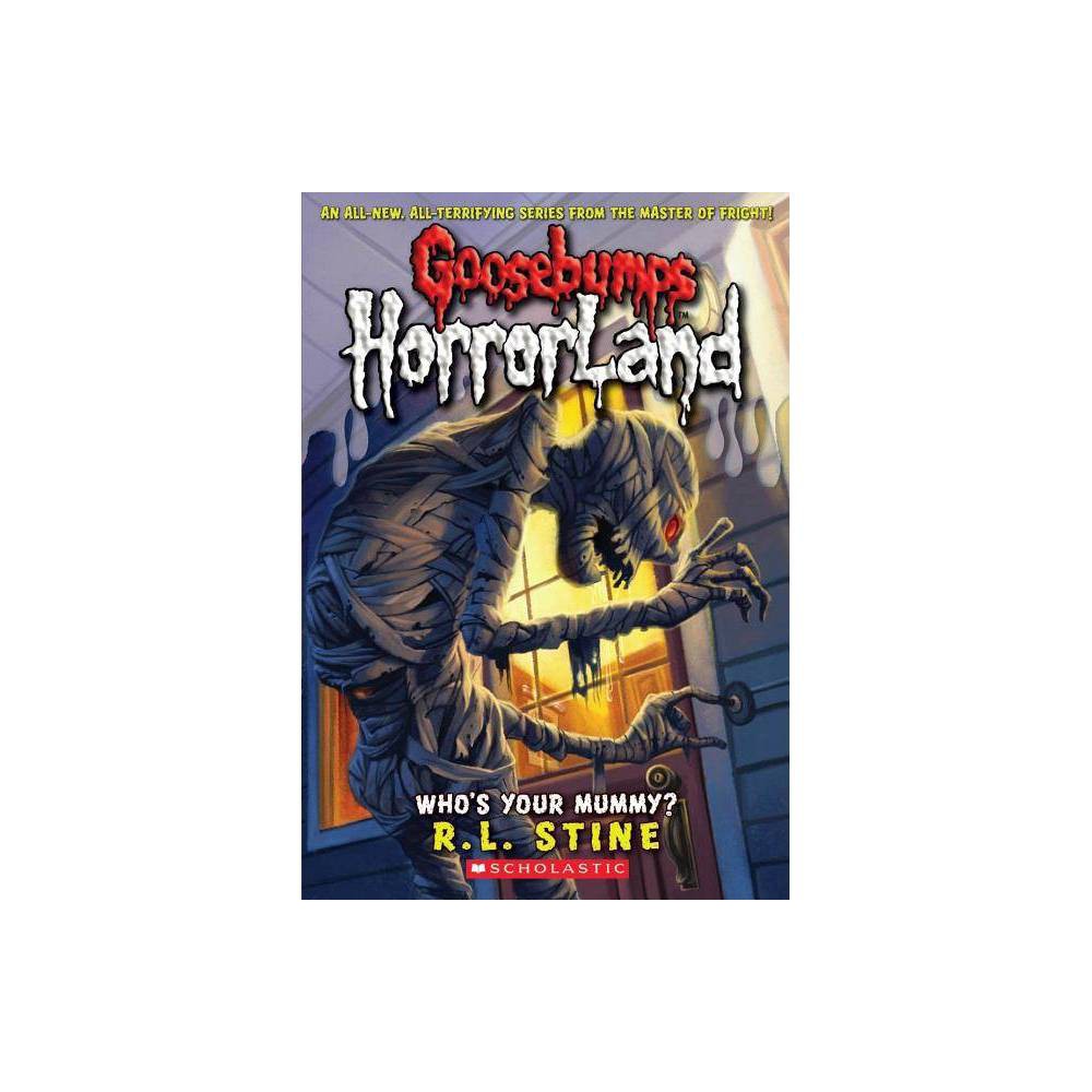 Who's Your Mummy? (Goosebumps Horrorland #6) - by R L Stine (Paperback) -