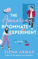 The American Roommate Experiment: a Novel by Elena Armas -