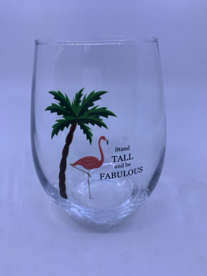 PINK FLAMINGO STAND TALL AND BE FABULOUS DRINKING GLASS.
