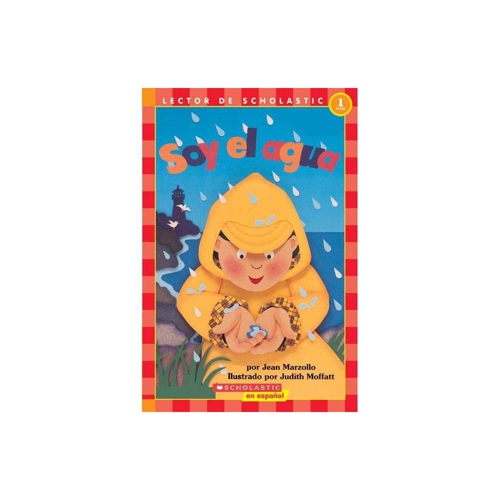 ?Hola, Lector! Ciencias: Nivel 1: Soy El Agua (I Am Water) (Spanish Edition) - M