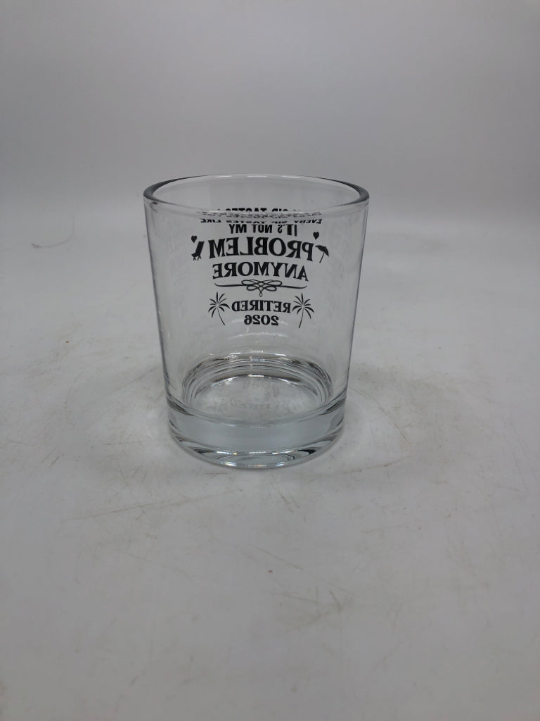 "NOT MY PROBLEM" 2026 RETIRED GLASS.