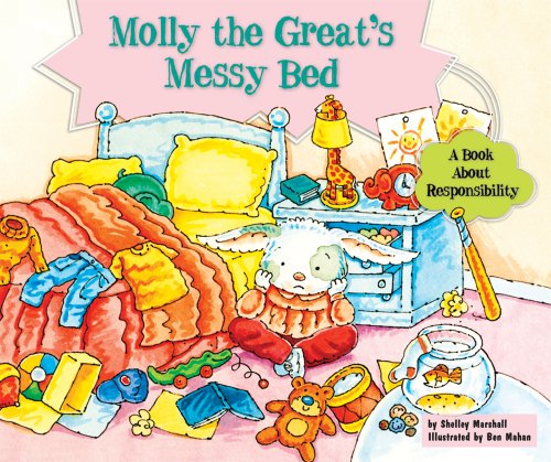 Molly the Great's Messy Bed : a Book About Responsibility by Shelley Marshall -