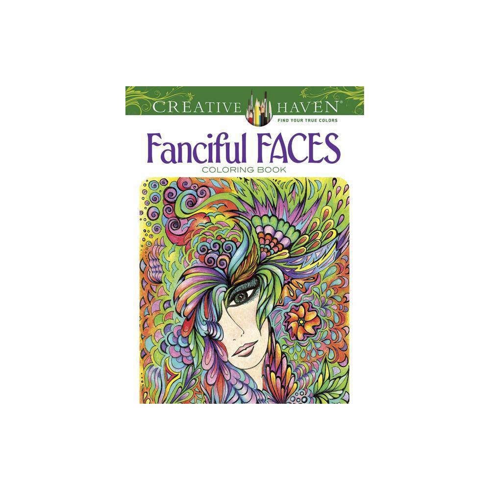 Creative Haven Fanciful Faces Coloring Book - (Adult Coloring Books: Fantasy) by
