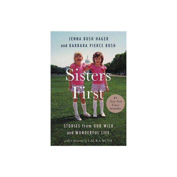 Sisters First: Stories from Our Wild and Wonderful Life -