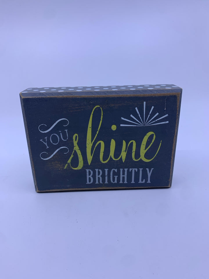 "YOU SHINE BRIGHTLY" WOOD SIGN.