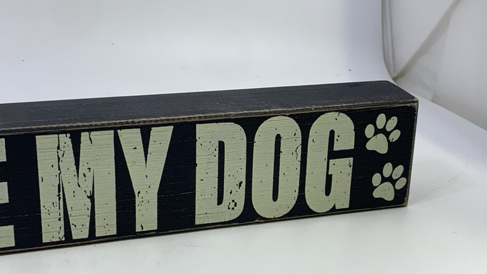 I LOVE MY DOG WOOD BLOCK SIGN.