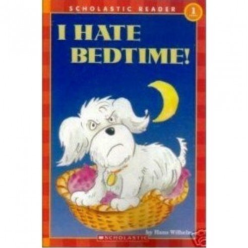 I HATE BEDTIME! Paperback - Hans Wilhelm