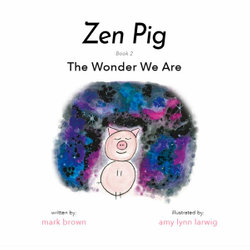Zen Pig the Wonder We Are -