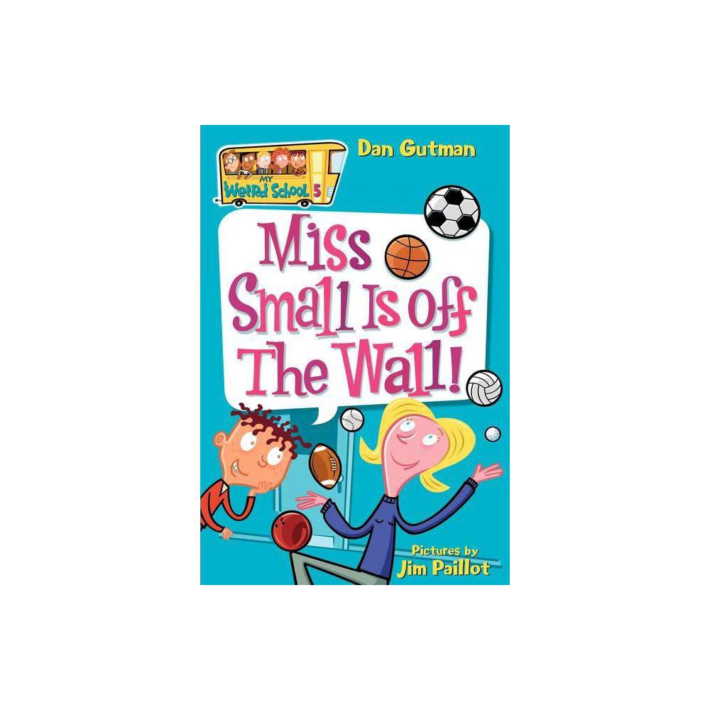 My Weird School #5: Miss Small Is Off the Wall! Gutman, Dan [Used - ] [ - Dan Gu