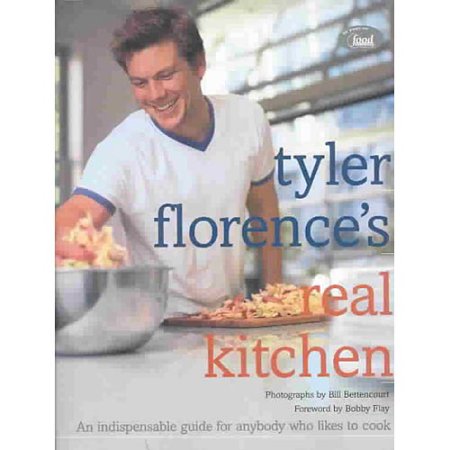 Tyler Florence S Real Kitchen : an Indespensible Guide for Anybody Who Likes to