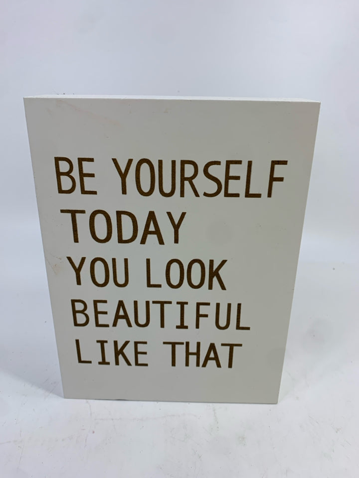 "BE YOURSELF TODAY" WOOD BLOCK SIGN.