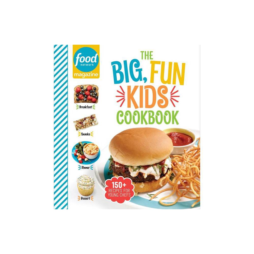 Food Network Magazine the Big, Fun Kids Cookbook - by Maile Carpenter (Hardcover