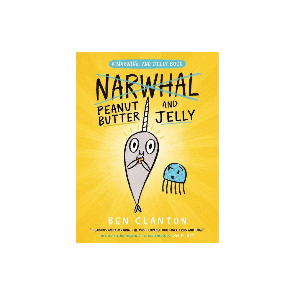 Narwhal and Jelly Book: Peanut Butter and Jelly (a Narwhal and Jelly Book #3) (P