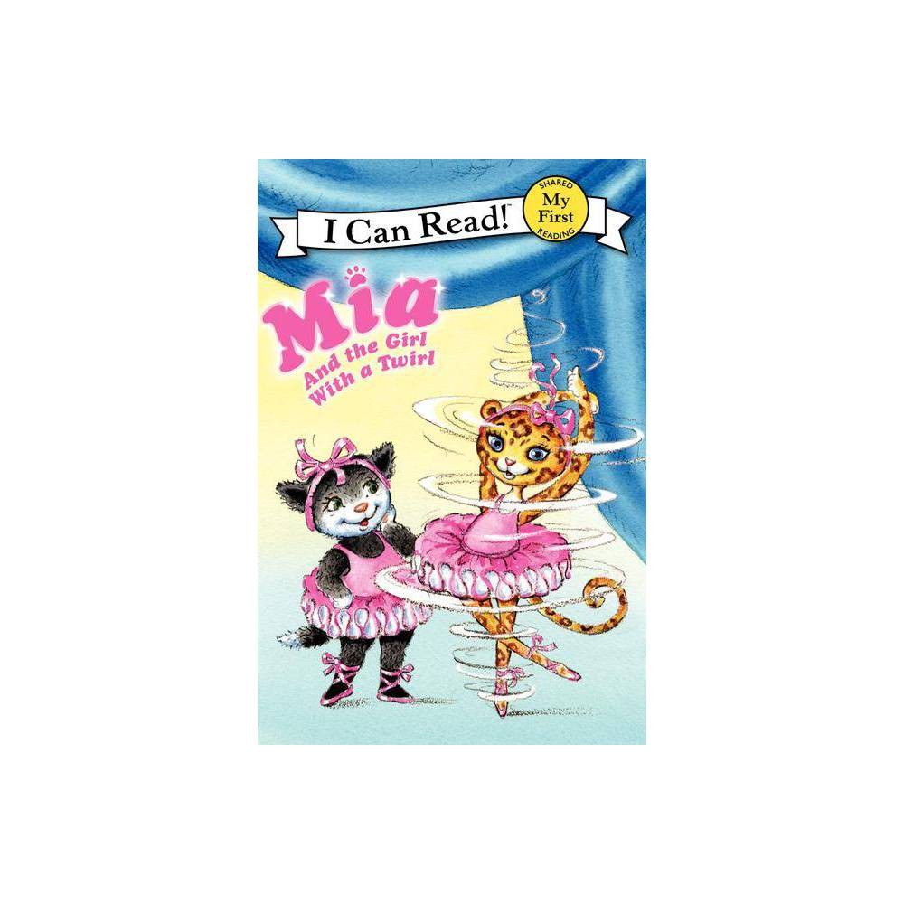 Mia and the Girl with a Twirl - (My First I Can Read) by Robin Farley (Paperback
