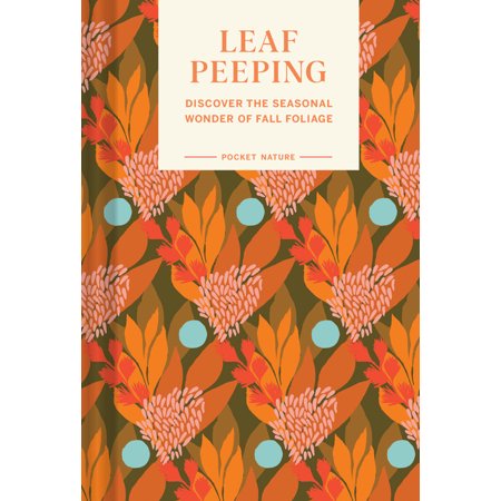 Pocket Nature Pocket Nature Series: Leaf-Peeping: Discover the Seasonal Wonder o