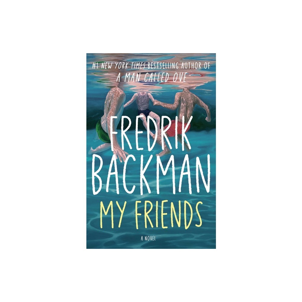My Friends - by Fredrik Backman (Hardcover) -