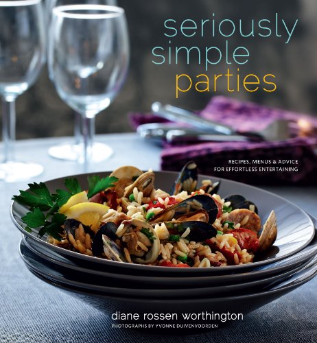 Seriously Simple Parties : Recipes, Menus and Advice for Effortless Entertaining