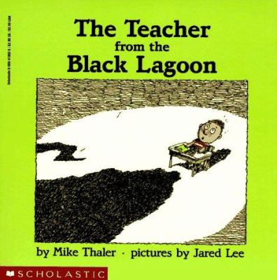 The Teacher from the Black Lagoon by Mike Thaler - Thaler, Mike / Lee, Jared