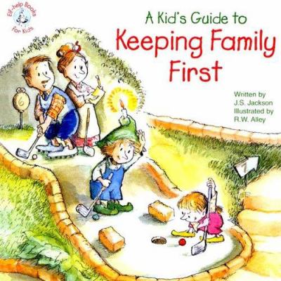 Keeping Family First : a Kid's Guide - J.