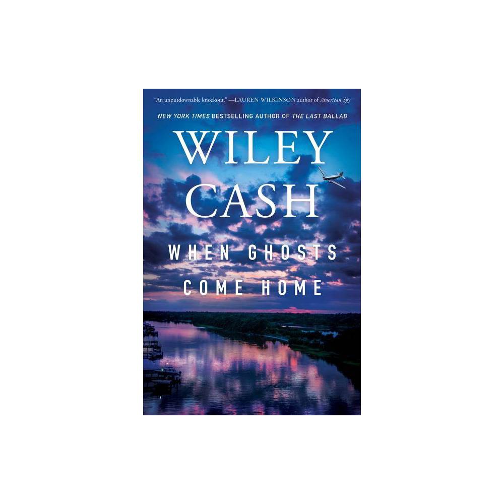 When Ghosts Come Home: a Novel Cash, Wiley [Used - Fair] [Hardcover] -