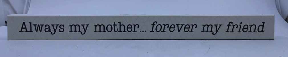 ALWAYS MY MOTHER- SKINNY SIGN.