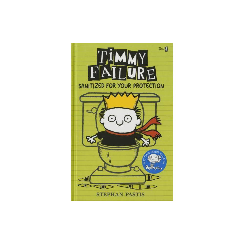 Timmy Failure: Sanitized for Your Protection by Stephan Pastis (Hardcover) - Pas