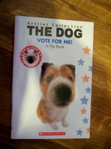 The Dog/the Cat Vote for Me! a Flip Book - Artlist Collection