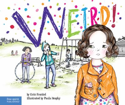 Weird! : a Story About Dealing with Bullying in Schools - Frankel, Erin