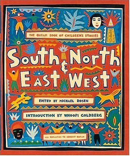 South and North, East and West : the Oxfam Book of Children's Stories by Michael
