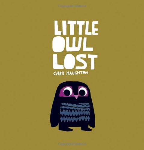 Little Owl Lost, by Chris Haughton - Chris Haughton
