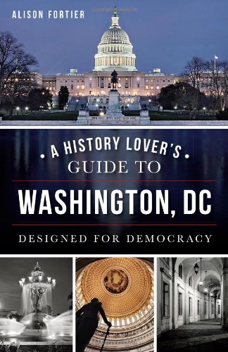 A History Lovers Guide to Washington, D.