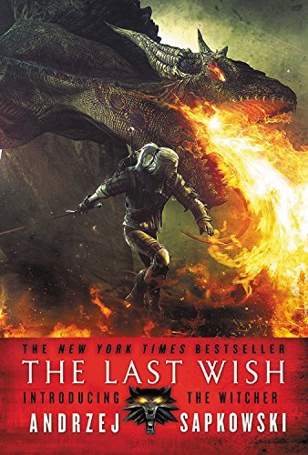 The Last Wish: Introducing the Witcher - Sapkowski, Andrzej