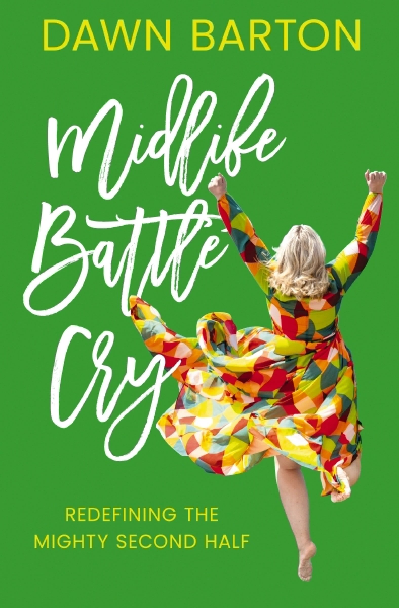 Midlife Battle Cry: Redefining the Mighty Second Half -