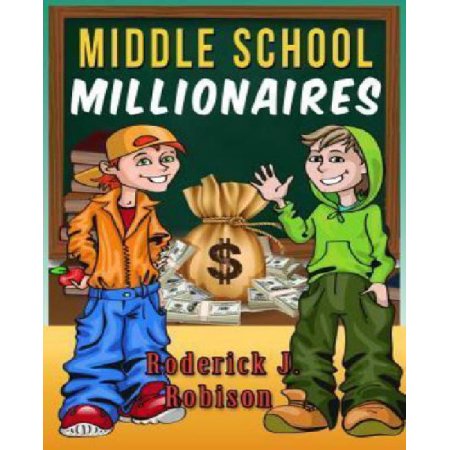 Middle School Millionaires - Robison, Roderick J