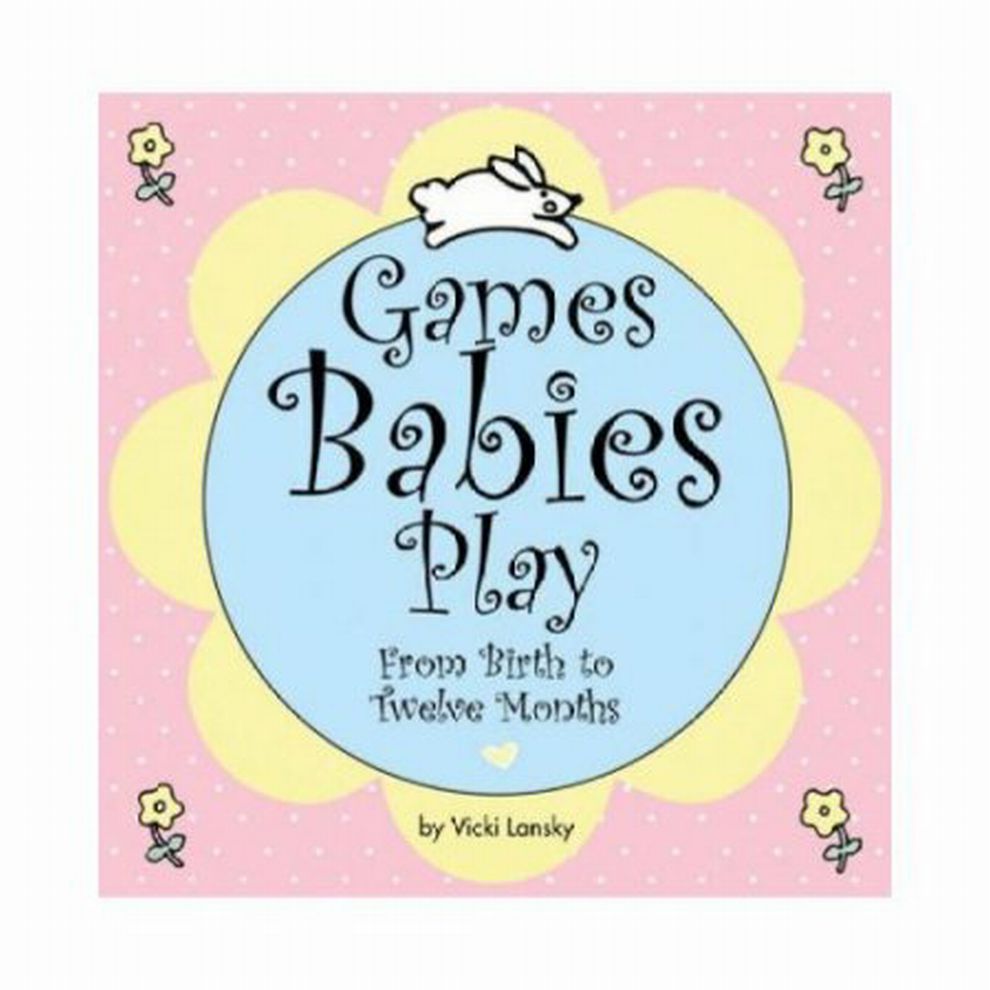 Games Babies Play: from Birth to Twelve Months by Vicki Lansky (Paperback) - Lan