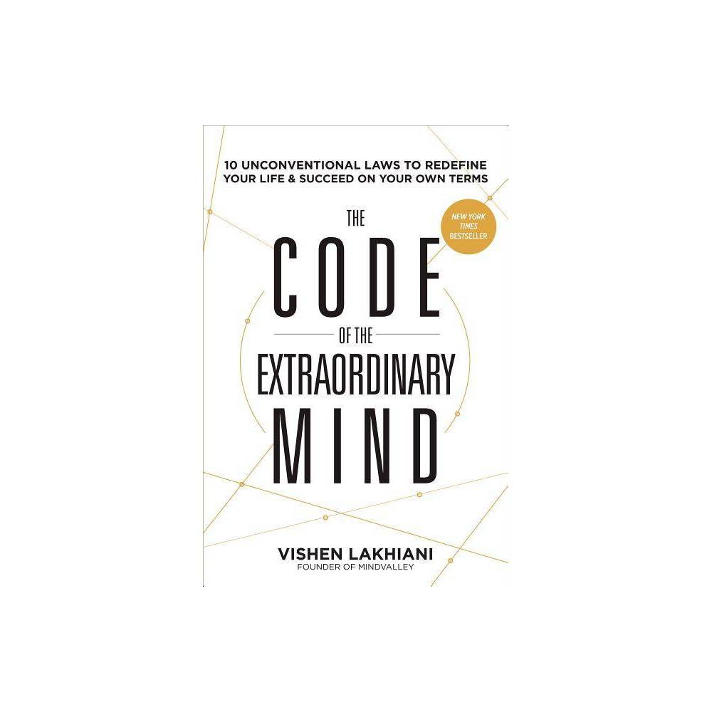 The Code of the Extraordinary Mind: 10 Unconventional Laws to Redefine Your Life