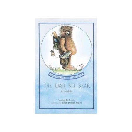 The Last Bit Bear: a Fable - De Yonge, Sandra Chisholm / Chisholm Deyonge, Sandr