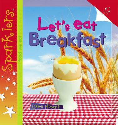 Sparklers: Food: Let S Eat Breakfast (Hardcover) - Hibbert, Clare