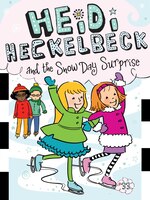 Heidi Heckelbeck and the Snow Day Surprise -