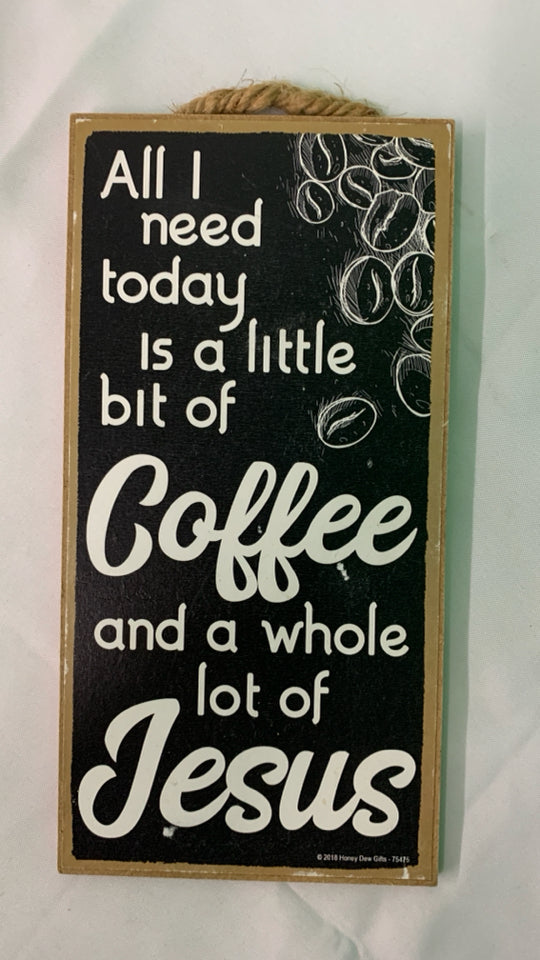 ALL I NEED IS COFFEE- BLACK SIGN.