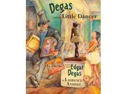 Degas and the Little Dancer: a Story About Edgar Degas (Anholt's Artists) - Anho