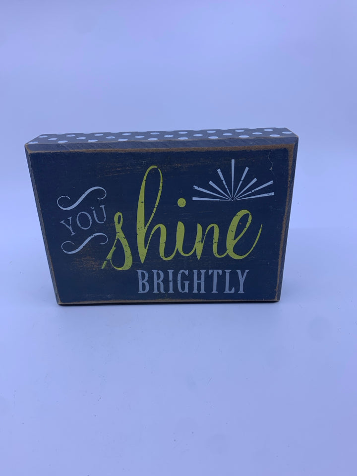 "YOU SHINE BRIGHTLY" WOOD SIGN.