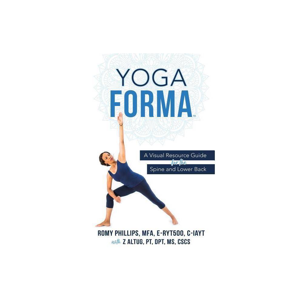 Yoga Forma: a Visual Resource Guide for the Spine and Lower Back -