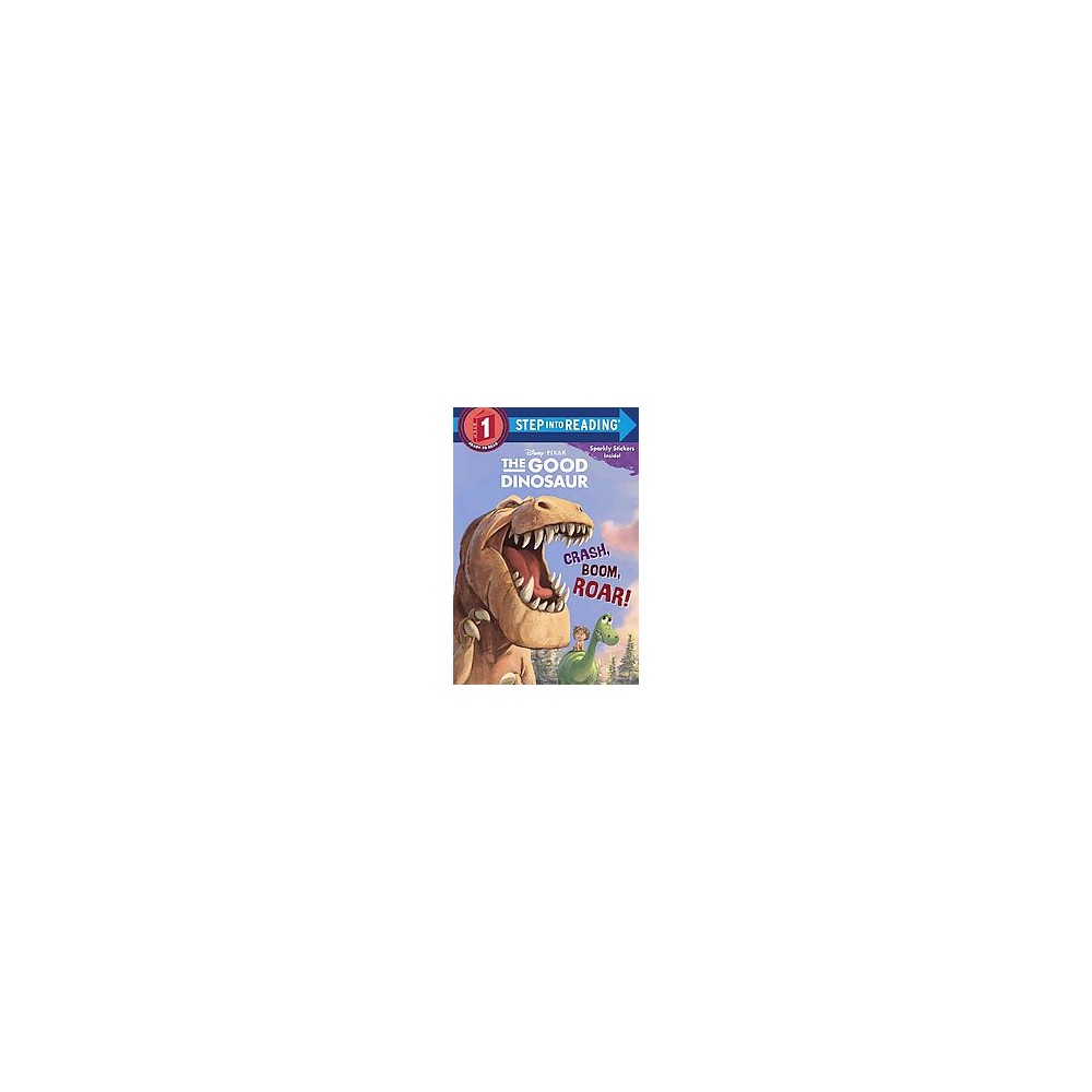 Crash, Boom, Roar! (Disney/Pixar the Good Dinosaur - Susan Amerikaner