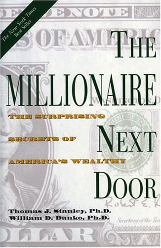 The Millionaire Next Door: the Surprising Secrets of America's Wealthy -